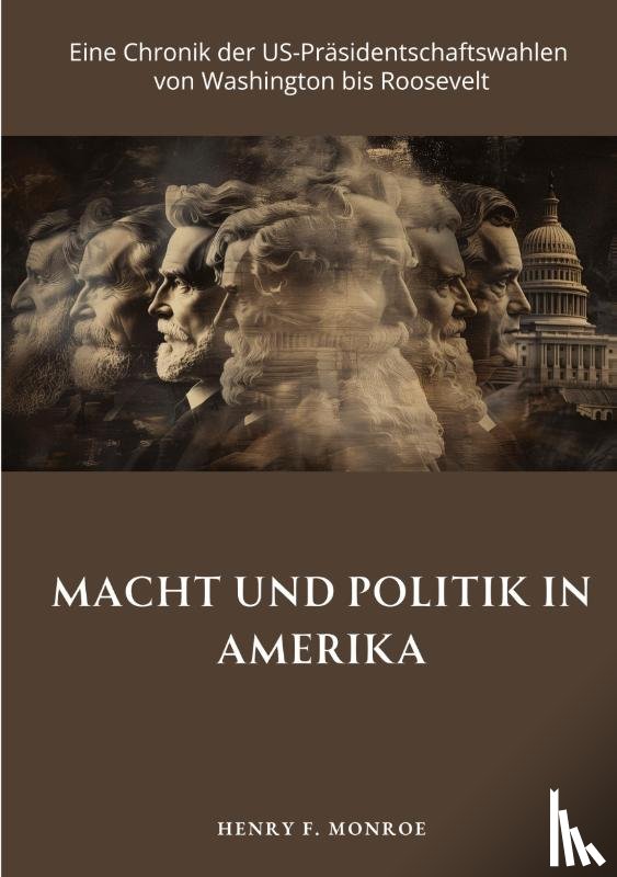Monroe, Henry F. - Macht und Politik in Amerika