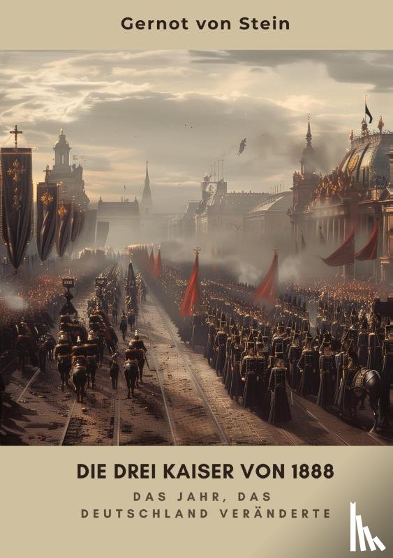 Stein, Gernot von - Die drei Kaiser von 1888