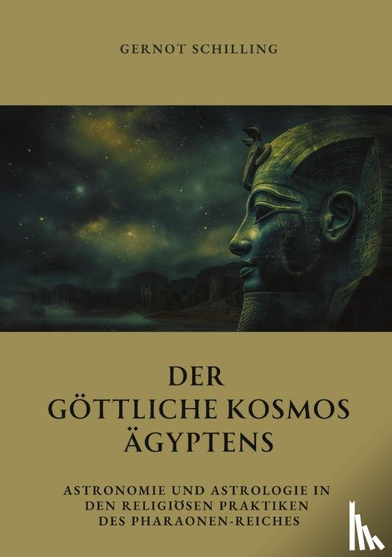 Schilling, Gernot - Der göttliche Kosmos Ägyptens