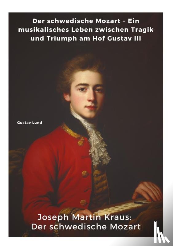 Lund, Gustav - Joseph Martin Kraus: Der schwedische Mozart