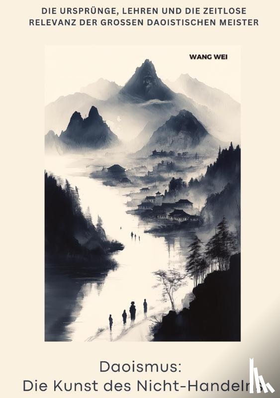 Wie, Wang - Daoismus: Die Kunst des Nicht-Handelns