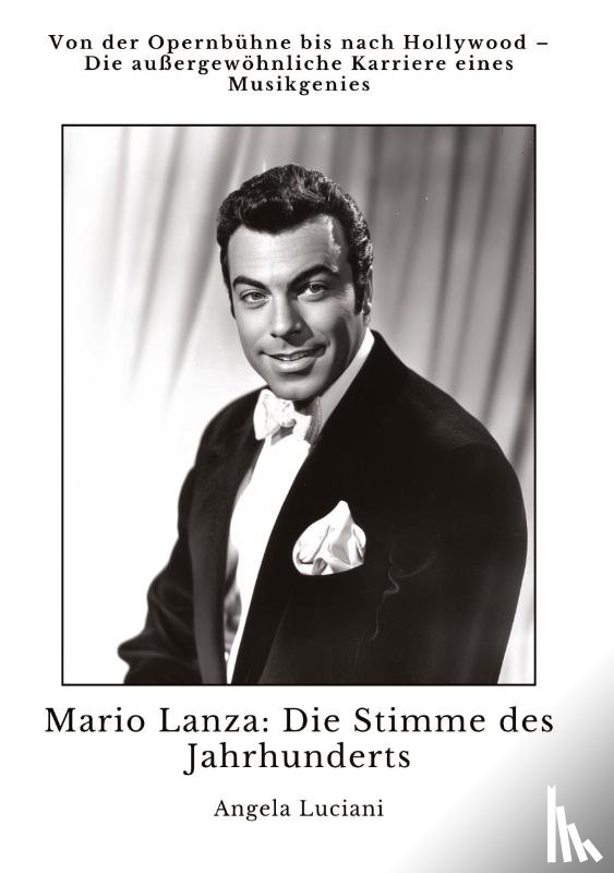 Luciani, Angela - Mario Lanza: Die Stimme des Jahrhunderts