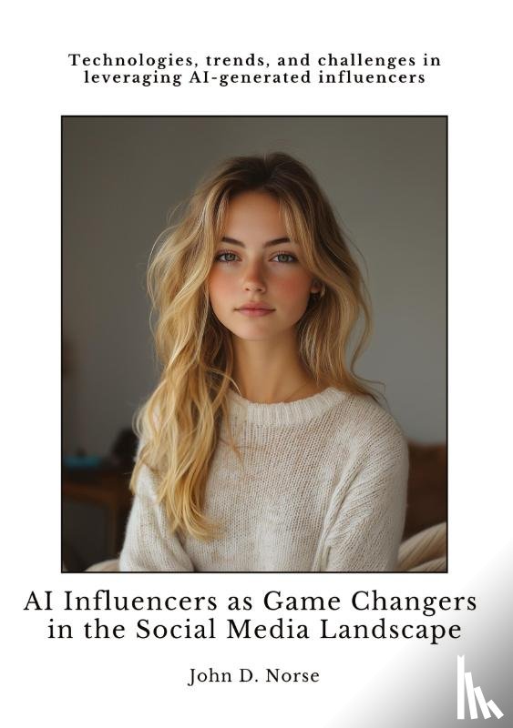 Norse, John D. - AI Influencers as Game Changers in the Social Media Landscape