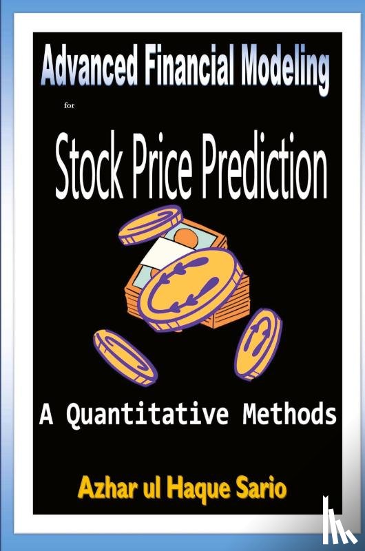 Sario, Azhar Ul Haque - Advanced Financial Modeling for Stock Price Prediction