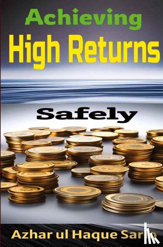 Sario, Azhar Ul Haque - Achieving High Returns Safely
