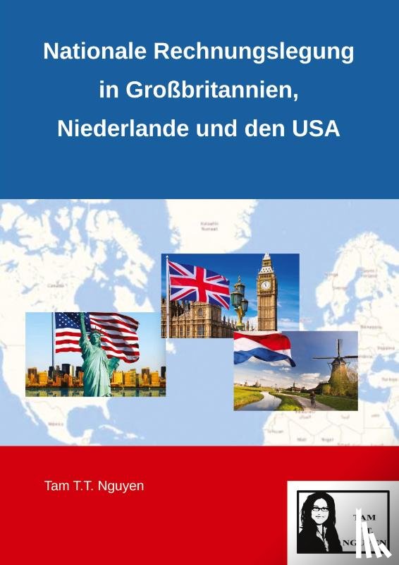 Nguyen, Tam T. T. - Nationale Rechnungslegung in Großbritannien, Niederlande und den USA