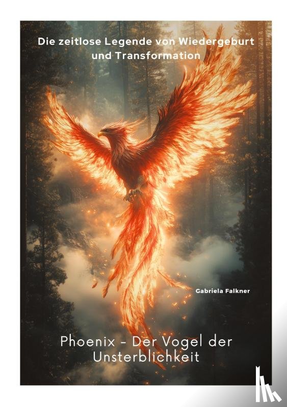 Falkner, Gabriela - Phoenix - Der Vogel der Unsterblichkeit