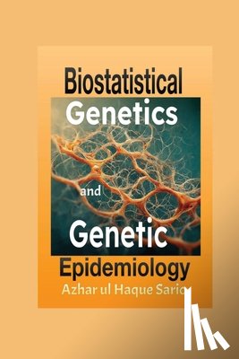 Sario, Azhar Ul Haque - Biostatistical Genetics and Genetic Epidemiology