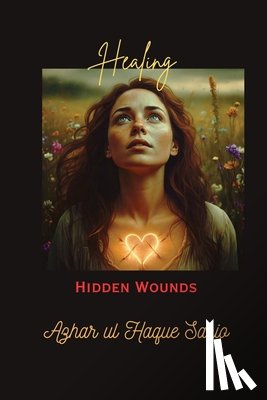 Sario, Azhar Ul Haque - Healing Hidden Wounds