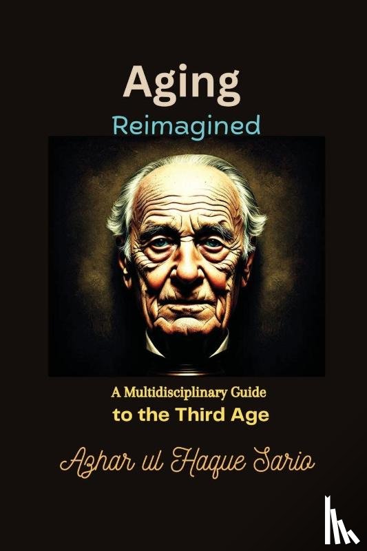Sario, Azhar Ul Haque - Aging Reimagined