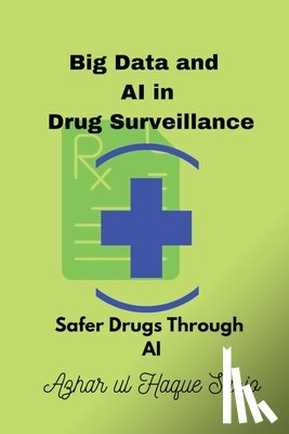 Sario, Azhar Ul Haque - Big Data and AI in Drug Surveillance