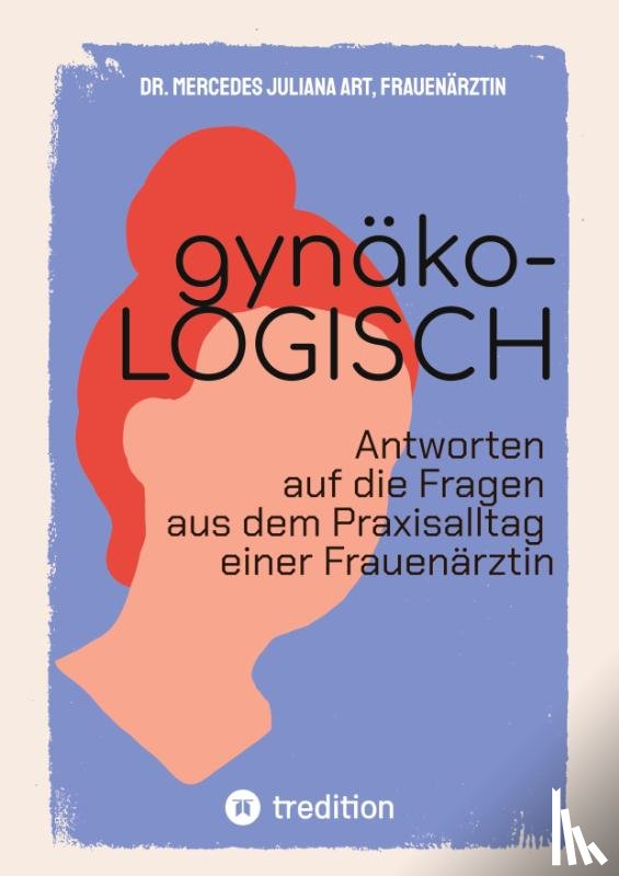 Art, Mercedes Juliana - gynäko-LOGISCH