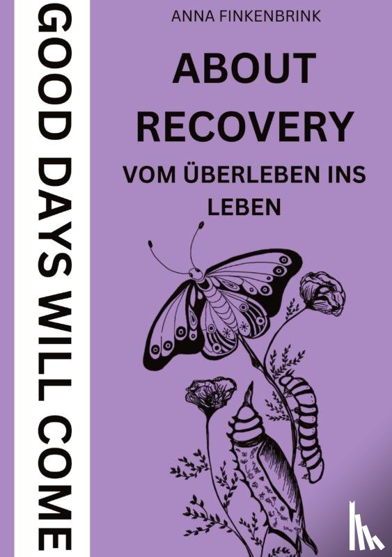 Finkenbrink, Anna - About Recovery: Good Days Will Come
