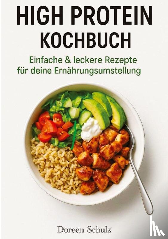 Schulz, Doreen - High Protein Kochbuch