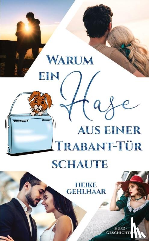 Gehlhaar, Heike - Warum ein Hase aus einer Trabant-Tur schaute
