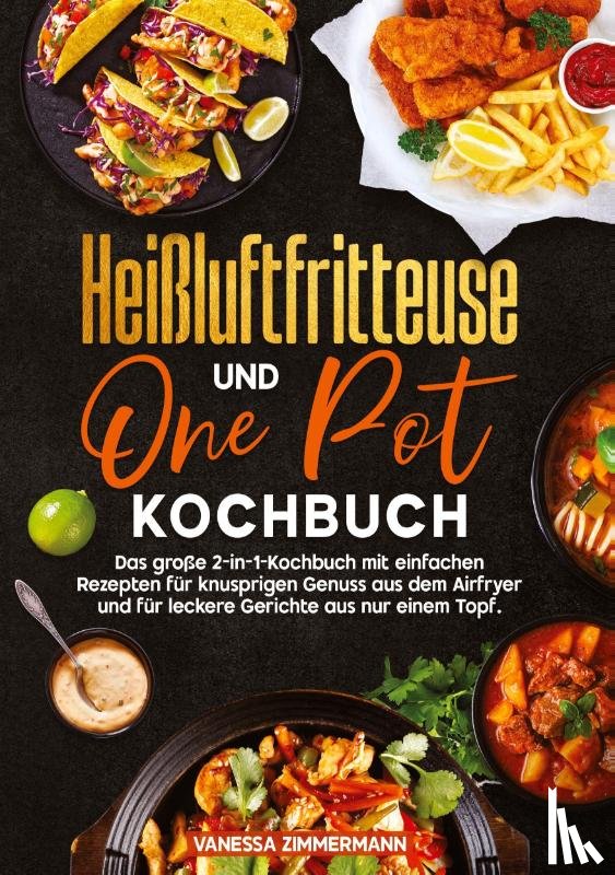 Zimmermann, Vanessa - Heißluftfritteuse und One Pot Kochbuch
