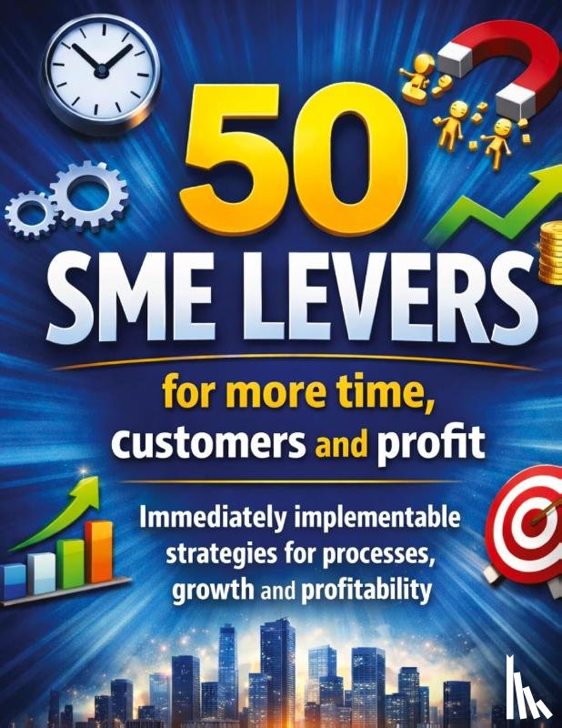 Mikulaschek, Dominik - 50 SME levers for more time, customers and profit