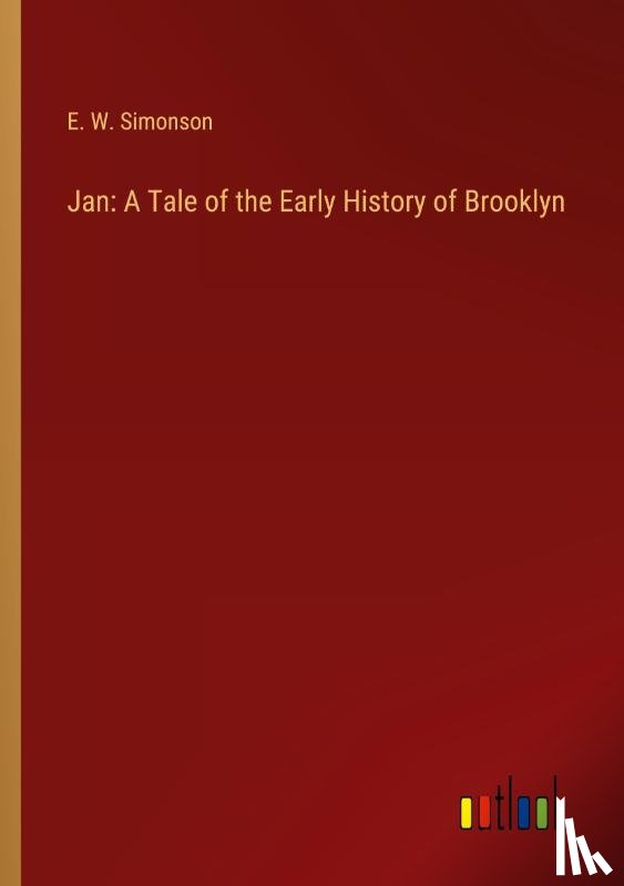 Simonson, E. W. - Jan: A Tale of the Early History of Brooklyn