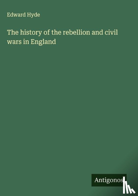 Hyde, Edward - The history of the rebellion and civil wars in England
