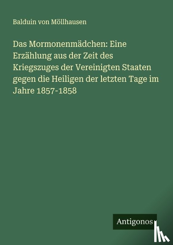 Möllhausen, Balduin von - Das Mormonenmädchen: Eine Erzählung aus der Zeit des Kriegszuges der Vereinigten Staaten gegen die Heiligen der letzten Tage im Jahre 1857-1858