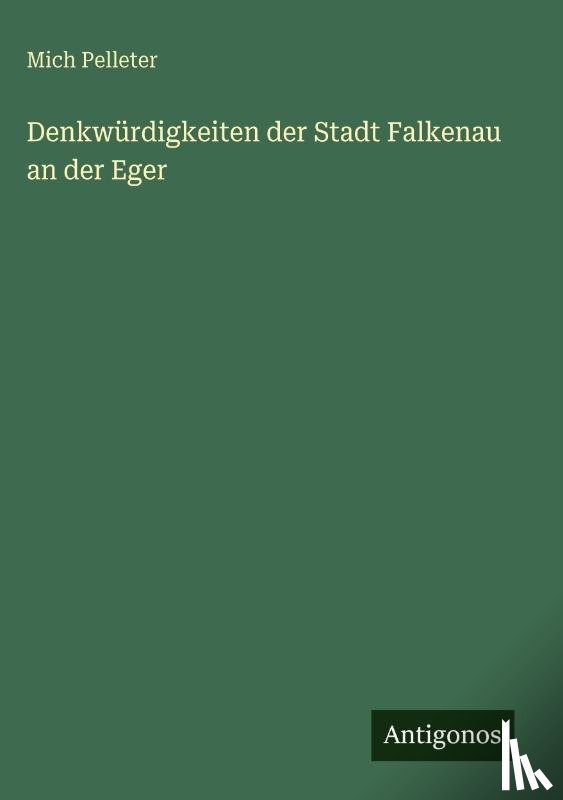Pelleter, Mich - Denkwürdigkeiten der Stadt Falkenau an der Eger