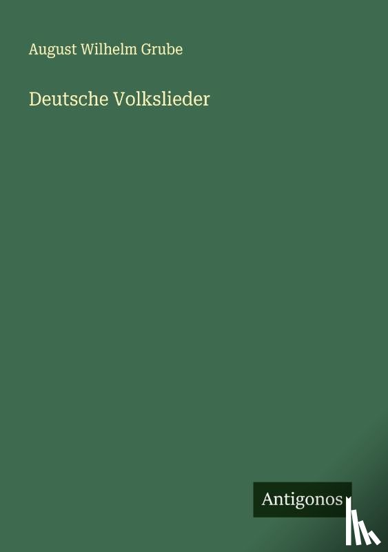 Grube, August Wilhelm - Deutsche Volkslieder