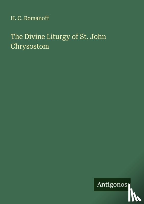 Romanoff, H. C. - The Divine Liturgy of St. John Chrysostom