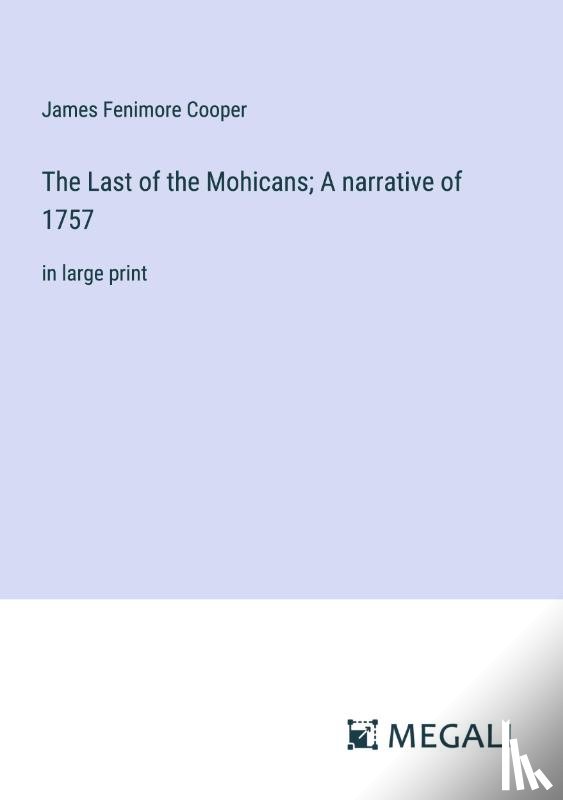 Fenimore Cooper, James - The Last of the Mohicans; A narrative of 1757