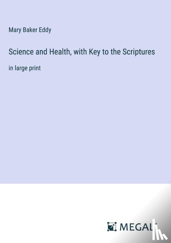 Eddy, Mary Baker - Science and Health, with Key to the Scriptures