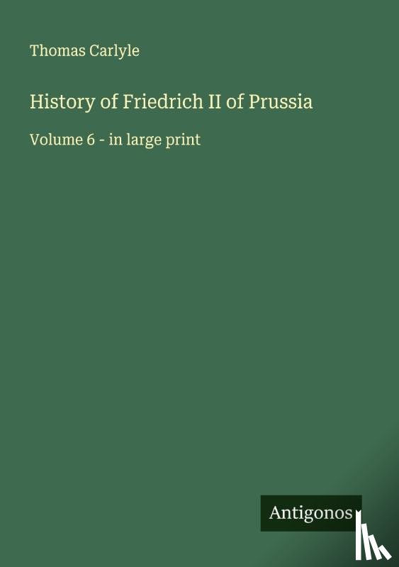 Carlyle, Thomas - History of Friedrich II of Prussia