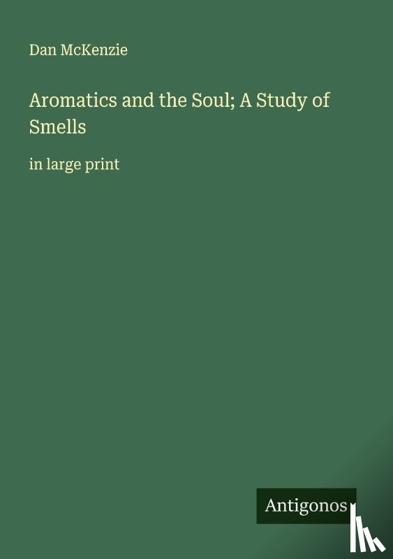McKenzie, Dan - Aromatics and the Soul; A Study of Smells
