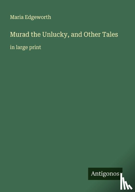 Edgeworth, Maria - Murad the Unlucky, and Other Tales