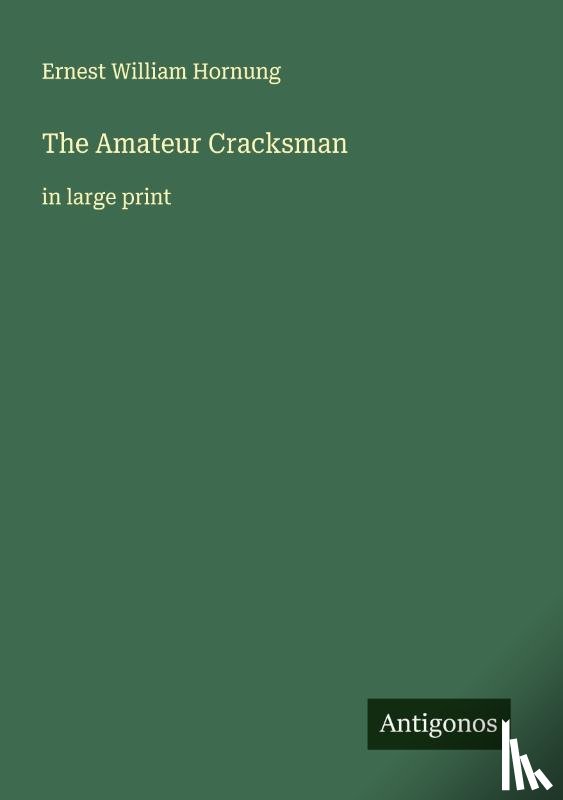 Hornung, Ernest William - The Amateur Cracksman