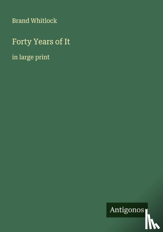 Whitlock, Brand - Forty Years of It