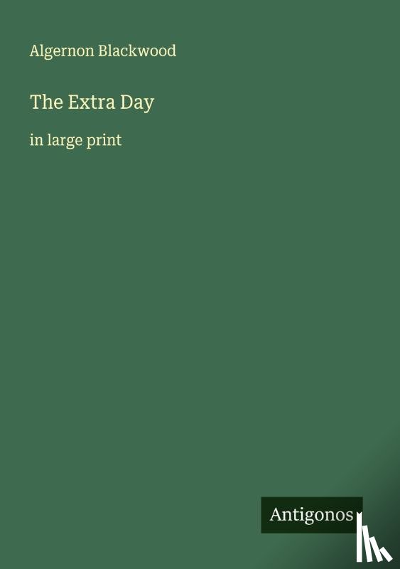 Blackwood, Algernon - The Extra Day
