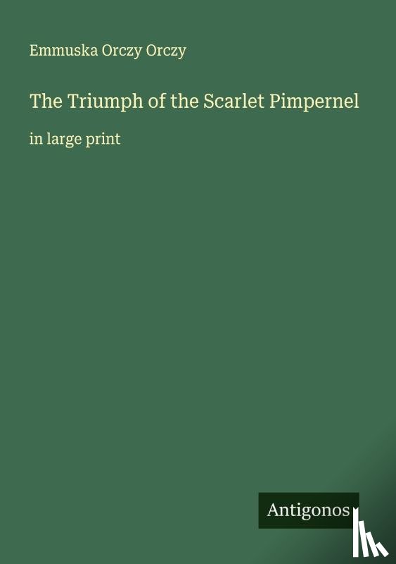 Orczy, Emmuska Orczy - The Triumph of the Scarlet Pimpernel