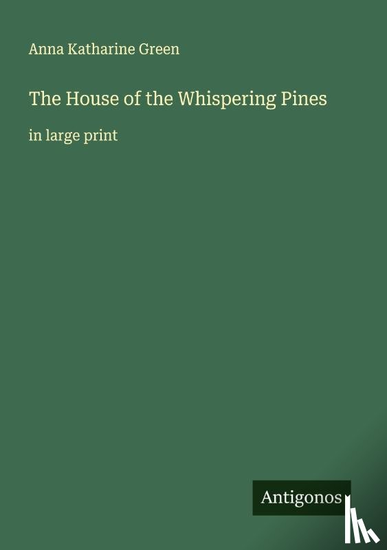Green, Anna Katharine - The House of the Whispering Pines