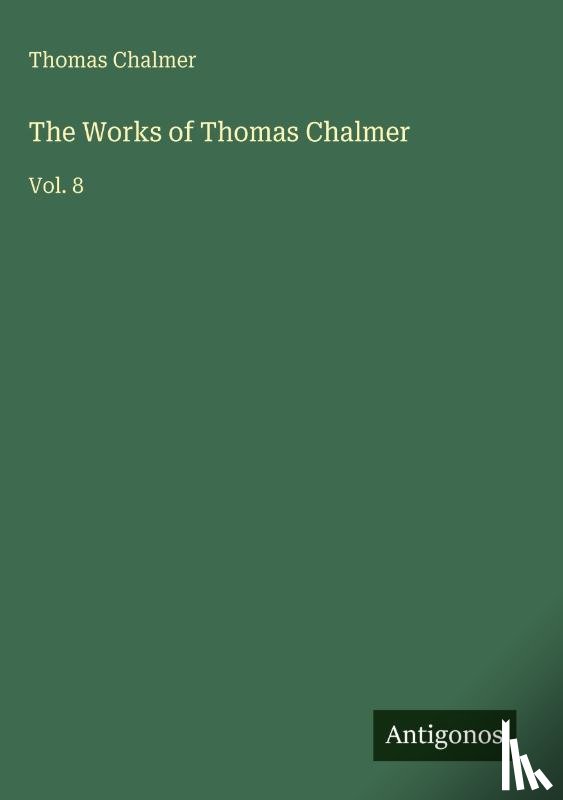 Chalmer, Thomas - The Works of Thomas Chalmer