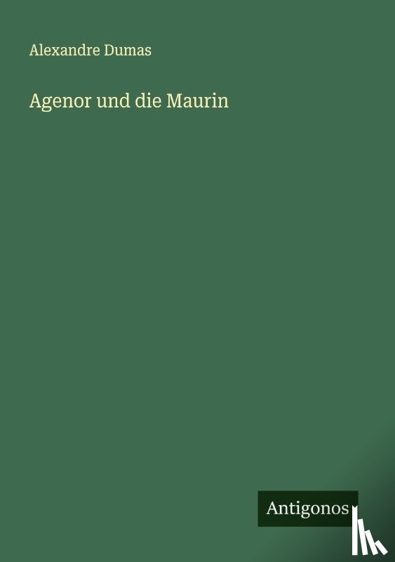 Dumas, Alexandre - Agenor und die Maurin