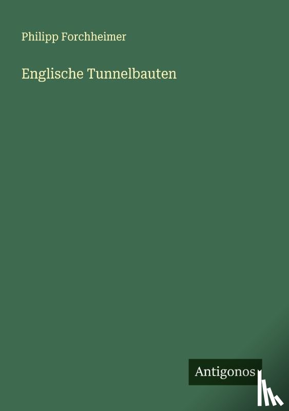 Forchheimer, Philipp - Englische Tunnelbauten