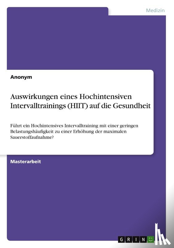 Anonymous - Auswirkungen eines Hochintensiven Intervalltrainings (HIIT) auf die Gesundheit