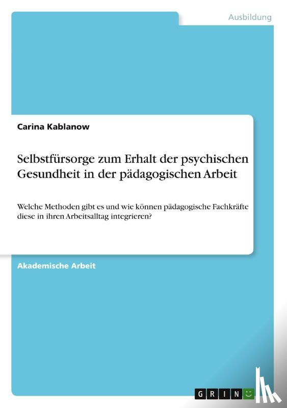 Kablanow, Carina - Selbstfürsorge zum Erhalt der psychischen Gesundheit in der pädagogischen Arbeit
