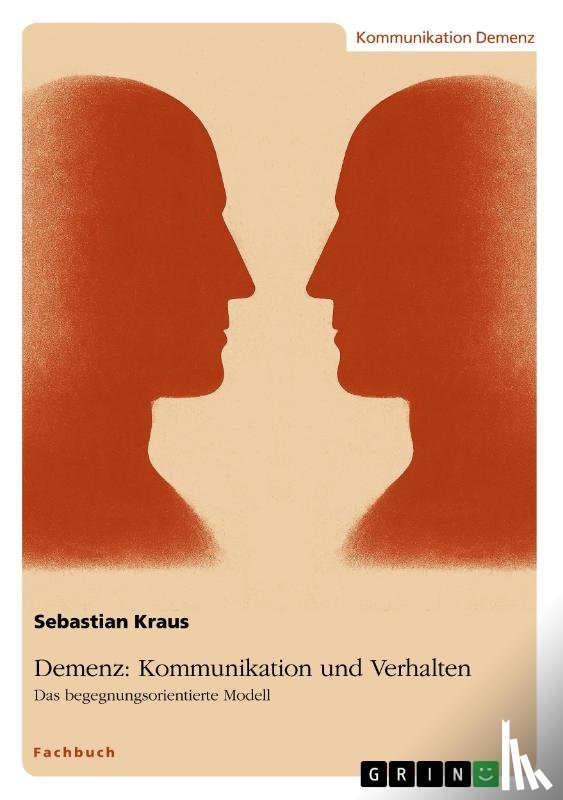 Kraus, Sebastian - Demenz: Kommunikation und Verhalten
