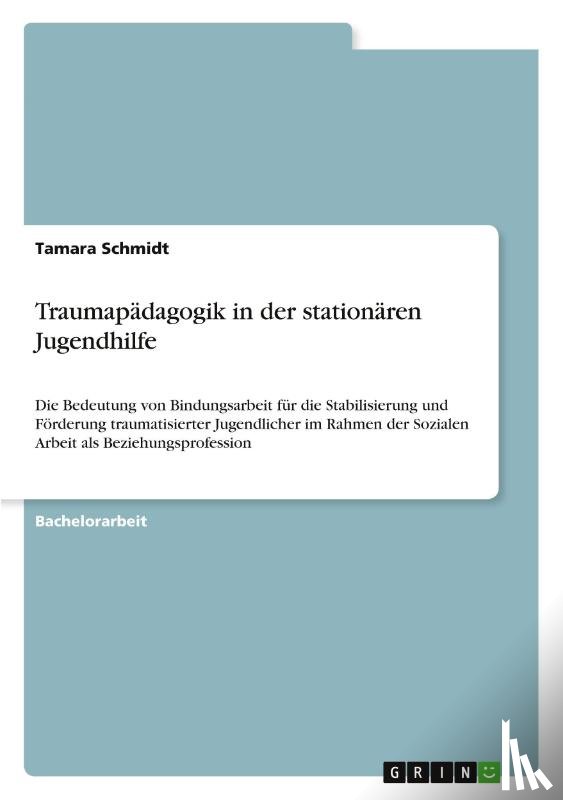 Schmidt, Tamara - Traumapädagogik in der stationären Jugendhilfe