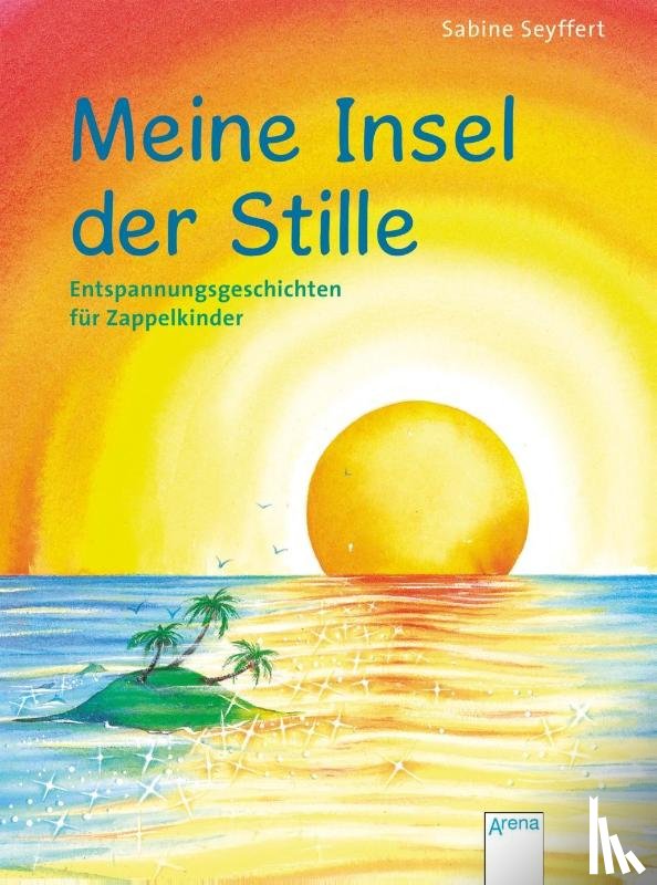 Seyffert, Sabine - Meine Insel der Stille. Entspannungsgeschichten für Zappelkinder