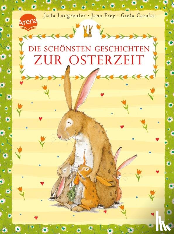 Langreuter, Jutta, Frey, Jana, Carolat, Greta - Die schönsten Geschichten zur Osterzeit