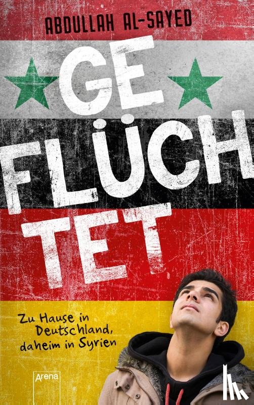 Al-Sayed, Abdullah - Geflüchtet. Zu Hause in Deutschland, daheim in Syrien