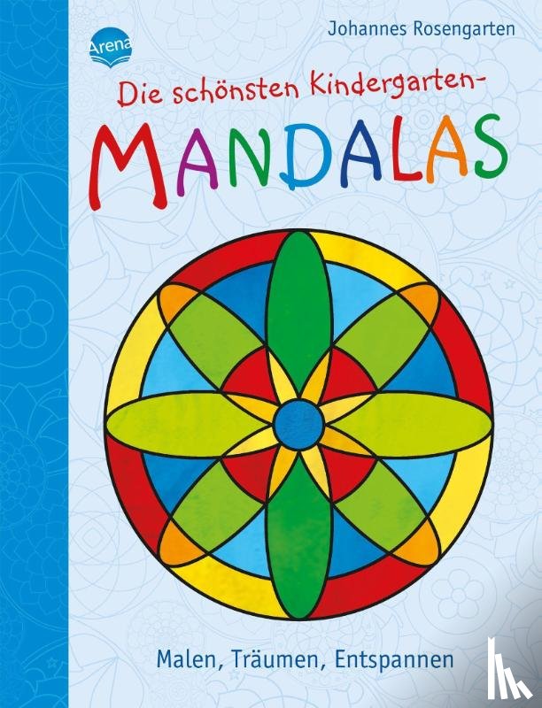 Rosengarten, Johannes - Die schönsten Kindergarten Mandalas. Malen, Träumen, Entspannen