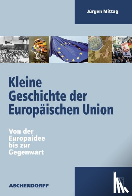 Mittag, Jürgen - Kleine Geschichte der Europäischen Union