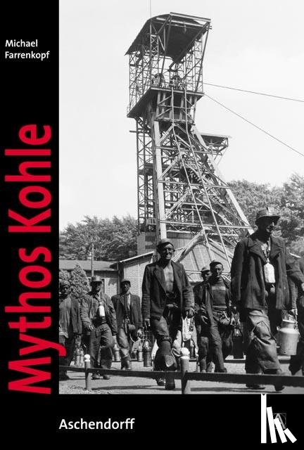 Farrenkopf, Michael - Mythos Kohle